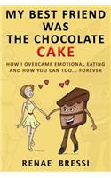 My Best Friend Was The Chocolate Cake