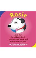 Rosie and Her Formidable Bark, Indomitable Nose and Rambunctious Tail!