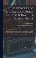 Honours of the Table, or, Rules for Behaviour During Meals