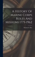 History Of Marine Corps Roles And Missions 1775-1962
