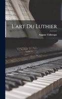 L'art Du Luthier