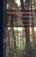 How to Drain a House