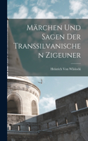 Märchen Und Sagen Der Transsilvanischen Zigeuner