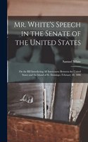 Mr. White's Speech in the Senate of the United States: On the Bill Interdicting all Intercourse Between the United States and the Island of St. Domingo; February 20, 1806