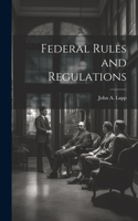 Federal Rules and Regulations