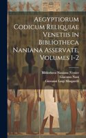 Aegyptiorum Codicum Reliquiae Venetiis In Bibliotheca Naniana Asservate, Volumes 1-2