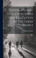 International Education Series The Education of the Greek People