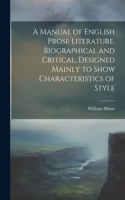 Manual of English Prose Literature, Biographical and Critical, Designed Mainly to Show Characteristics of Style