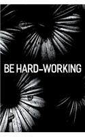 Be Hard-Working
