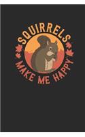 Squirrels Make Me Happy: Graph Paper Notebook / Journal (6 X 9 - 5 Squares per inch - 120 Pages) - Gift Idea for Animal Lover And Squirrel Fans