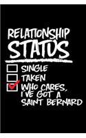 Relationship Status Who Cares I've Got a Saint Bernard: Funny Blank Lined St. Bernard Journal (Writing Gifts for Saint Bernard Mom Dad)