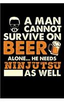 A Man Cannot Survive On Beer Alone He Needs Ninjutsu As Well: Weekly Journal 100 page 6 x 9 for martial arts lovers or beer drinkers perfect for him to jot down his ideas and notes