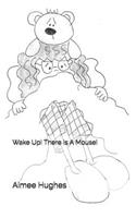 Wake Up! There Is A Mouse!