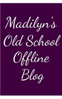 Madilyn's Old School Offline Blog: Notebook / Journal / Diary - 6 x 9 inches (15,24 x 22,86 cm), 150 pages.