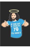 If you got a Problem, Yo I'll Solve It: Funny Jesus Christian Meme Dot Grid Journal, Diary, Notebook 6 x 9 inches with 120 Pages