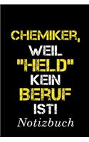 Chemiker Weil Held Kein Beruf Ist Notizbuch