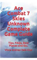 Ace Combat 7 Skies Unknown Complete Game Guide