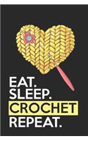 Eat Sleep Crochet Repeat: Funny Novelty Crochet Gift Notebook: Awesome Lined Journal for Crocheters: Cute Yellow Heart