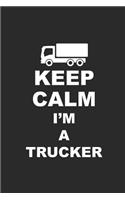 Keep Calm I'm a Trucker: Notizbuch Lkw Notebook Trucker Journal 6x9 Lined