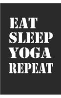 Eat Sleep Yoga Repeat: Yoga Notebook Meditation Namaste Notizbuch Journal 6x9 Lined