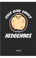 This Girl Loves Hedgehogs Notebook