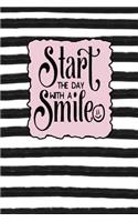 Start the Day with a Smile: Inspirational and Motivational Lined Journal for Busy Women, Moms and Girls, Who Enjoy Style, Class and a Little Bit of Whimsy. Black and White Stri