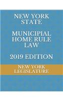 New York State Municipial Home Rule Law 2019 Edition