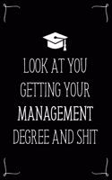 Look At You Getting Your Management Degree And Shit