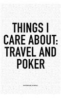 Things I Care About: Travel And Poker: A 6x9 Inch Softcover Matte Blank Notebook Diary With 120 Lined Pages For Card Game Lovers