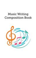 Music Writing Composition Book: Blank Sheet Music For Songwriting, Staves Manuscript Paper