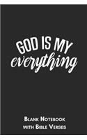 God is my everything Blank Notebook with Bible Verses: 6x9 Blank Christian Composition Notebook or Devotional Journal - Bible Journal or Prayer Book for Men and Women