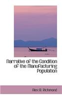 Narrative of the Condition of the Manufacturing Population