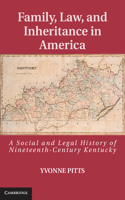 Family, Law, and Inheritance in America: A Social and Legal History of Nineteenth-Century Kentucky