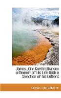 James John Garth Wilkinson a Memoir of His Life with a Selection of His Letters: (English)