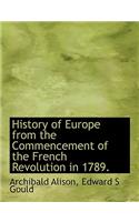 History of Europe from the Commencement of the French Revolution in 1789.