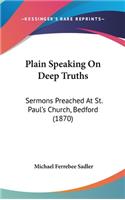 Plain Speaking On Deep Truths