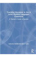 Teaching Literature in the a Level Modern Languages Classroom: A Teacher's Guide to Success