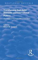 Transforming East Asian Domestic and International Politics: The Impact of Economy and Globalization