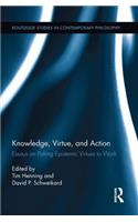Knowledge, Virtue, and Action: Putting Epistemic Virtues to Work