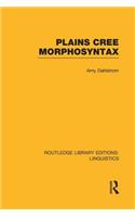Plains Cree Morphosyntax (RLE Linguistics F: World Linguistics)