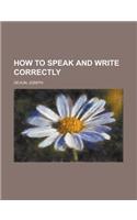How to Speak and Write Correctly