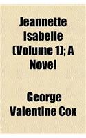 Jeannette Isabelle (Volume 1); A Novel: (English)