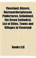 Flevoland: Almere, Buildings and Structures in Flevoland, Municipalities of Flevoland, People from Flevoland, Populated Places in(English)