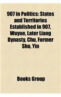 907 in Politics: States and Territories Established in 907, Wuyue, Later Liang Dynasty, Chu, Former Shu, Yin