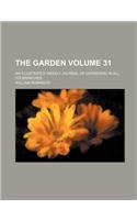 The Garden; An Illustrated Weekly Journal of Gardening in All Its Branches Volume 31