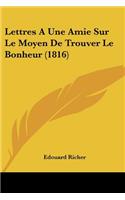 Lettres A Une Amie Sur Le Moyen De Trouver Le Bonheur (1816)