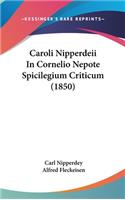 Caroli Nipperdeii in Cornelio Nepote Spicilegium Criticum (1850)