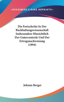 Die Fortschritte in Der Buchhaltungswissenschaft Insbesondere Hinsichtlich Der Gutercontrole Und Der Ertragsnachweisung (1894)