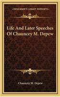 Life and Later Speeches of Chauncey M. DePew