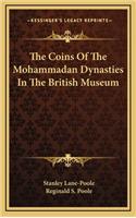 Coins Of The Mohammadan Dynasties In The British Museum